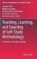 Teaching, Learning, and Enacting of Self-Study Methodology: Unraveling a Complex Interplay