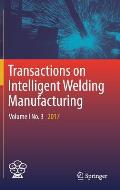 Transactions on Intelligent Welding Manufacturing: Volume I No. 3 2017