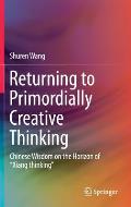 Returning to Primordially Creative Thinking: Chinese Wisdom on the Horizon of Xiang Thinking