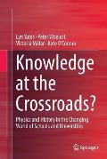 Knowledge at the Crossroads?: Physics and History in the Changing World of Schools and Universities