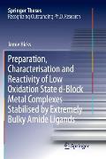 Preparation, Characterisation and Reactivity of Low Oxidation State D-Block Metal Complexes Stabilised by Extremely Bulky Amide Ligands