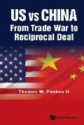 Us Vs China: From Trade War to Reciprocal Deal