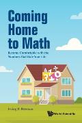 Coming Home to Math: Become Comfortable with the Numbers That Rule Your Life