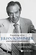 Proceedings of the Julian Schwinger Centennial Conference