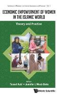 Economic Empowerment of Women in the Islamic World: Theory and Practice