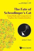 Fate of Schrodinger's Cat, The: Using Math and Computers to Explore the Counterintuitive