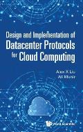 Design and Implementation of Datacenter Protocols for Cloud Computing