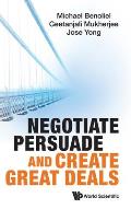 Negotiate, Persuade and Create Great Deals