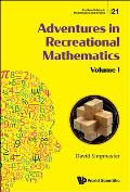 Adventures in Recreational Mathematics - Volume I