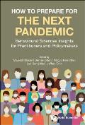 How to Prepare for the Next Pandemic: Behavioural Sciences Insights for Practitioners and Policymakers