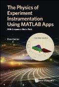 Physics of Experiment Instrumentation Using MATLAB Apps, The: With Companion Media Pack