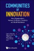 Communities of Innovation: How Organizations Harness Collective Creativity and Build Resilience