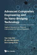 Advanced Composites Engineering and Its Nano-Bridging Technology: Applied Research for Polymer Composites and Nanocomposites