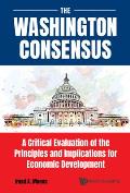 Washington Consensus, The: A Critical Evaluation of the Principles and Implications for Economic Development