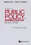 Issues in Public Policy and Administration in Malaysia: An Institutional Analysis