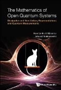 Mathematics of Open Quantum Systems, The: Dissipative and Non-Unitary Representations and Quantum Measurements