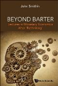 Beyond Barter: Lectures in Monetary Economics After 'Rethinking'