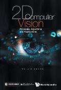 2D Computer Vision: Principles, Algorithms and Applications
