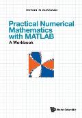 Practical Numerical Mathematics with Matlab: A Workbook