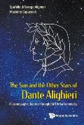 Sun and the Other Stars of Dante Alighieri, The: A Cosmographic Journey Through the Divina Commedia