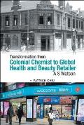 Transformation from Colonial Chemist to Global Health and Beauty Retailer: A.S. Watson