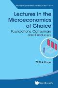 Lectures in the Microeconomics of Choice: Foundations, Consumers, and Producers
