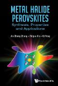Metal Halide Perovskites: Synthesis, Properties and Applications