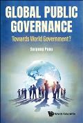 Global Public Governance: Toward World Government?