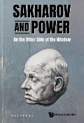 Sakharov and Power: On the Other Side of the Window