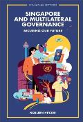 Singapore and Multilateral Governance: Securing Our Future