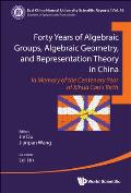 Forty Years of Algebraic Groups, Algebraic Geometry, and Representation Theory in China: In Memory of the Centenary Year of Xihua Cao's Birth