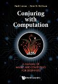 Conjuring with Computation: A Manual of Magic and Computing for Beginners