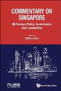 Commentary on Singapore, Volume 1: Foreign Policy, Governance and Leadership