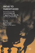 Paths to Parenthood: Emotions on the Journey Through Pregnancy, Childbirth, and Early Parenting