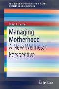 Managing Motherhood: A New Wellness Perspective