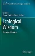 Ecological Wisdom: Theory and Practice