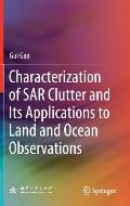 Characterization of Sar Clutter and Its Applications to Land and Ocean Observations