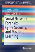 Social Network Forensics, Cyber Security, and Machine Learning