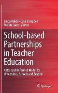 School-Based Partnerships in Teacher Education: A Research Informed Model for Universities, Schools and Beyond