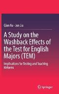A Study on the Washback Effects of the Test for English Majors (Tem): Implications for Testing and Teaching Reforms