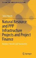 Natural Resource and PPP Infrastructure Projects and Project Finance: Business Theories and Taxonomies