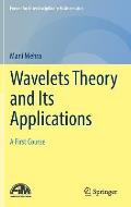 Wavelets Theory and Its Applications: A First Course