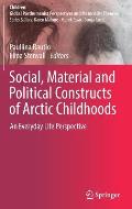 Social, Material and Political Constructs of Arctic Childhoods: An Everyday Life Perspective