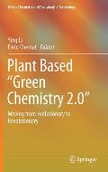 Plant Based Green Chemistry 2.0: Moving from Evolutionary to Revolutionary
