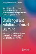 Challenges and Solutions in Smart Learning: Proceeding of 2018 International Conference on Smart Learning Environments, Beijing, China