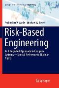 Risk-Based Engineering: An Integrated Approach to Complex Systems--Special Reference to Nuclear Plants