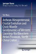 Archean-Mesoproterozoic Crustal Evolution and Crust-Mantle Geodynamics of Western Liaoning-Northeastern Hebei Provinces, North China Craton