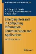 Emerging Research in Computing, Information, Communication and Applications: Ercica 2018, Volume 1