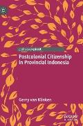 Postcolonial Citizenship in Provincial Indonesia