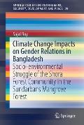 Climate Change Impacts on Gender Relations in Bangladesh: Socio-Environmental Struggle of the Shora Forest Community in the Sundarbans Mangrove Forest